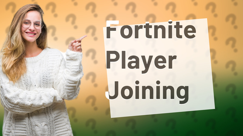 Fortnite Player Joining
