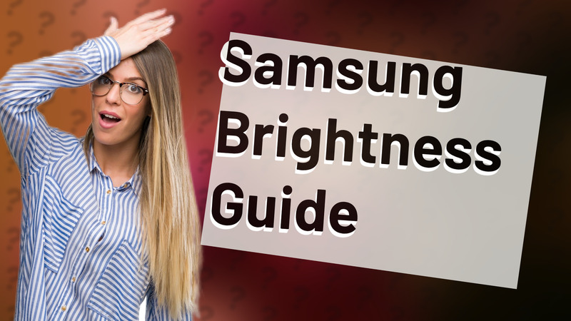 Samsung Brightness Guide