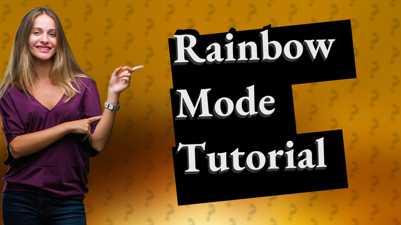 Rainbow Mode Tutorial
