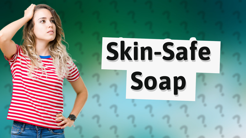 Skin-Safe Soap