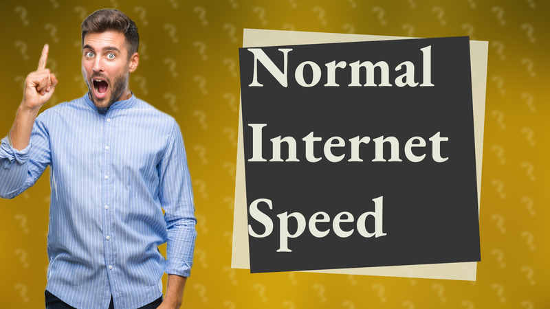 Normal Internet Speed