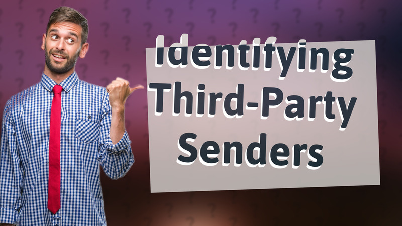 Identifying Third-Party Senders