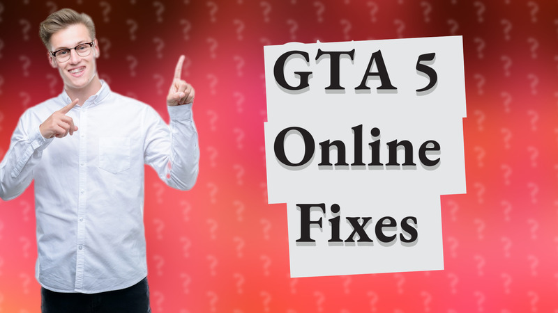 GTA 5 Online Fixes