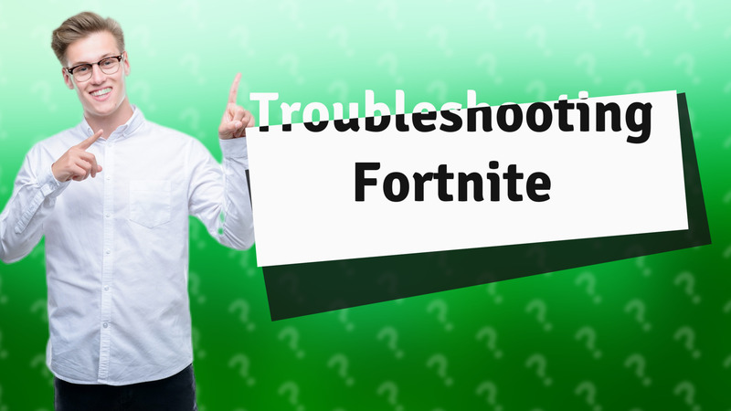 Troubleshooting Fortnite
