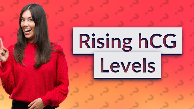 Rising hCG Levels