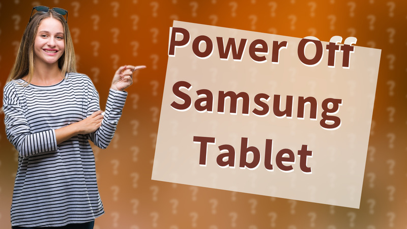 Power Off Samsung Tablet