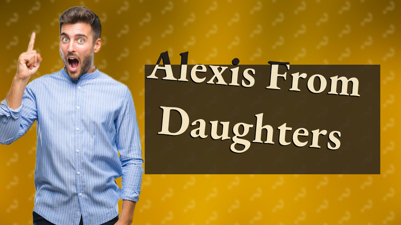 Alexis From Daughters