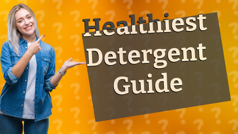 Healthiest Detergent Guide