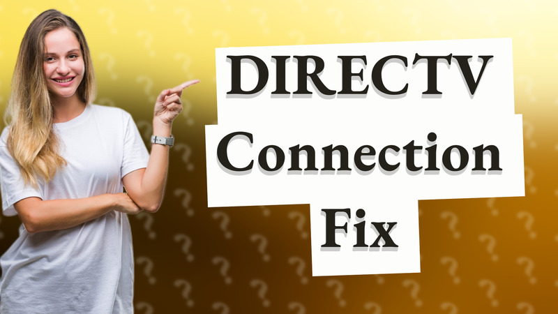 DIRECTV Connection Fix