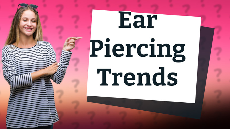 Ear Piercing Trends
