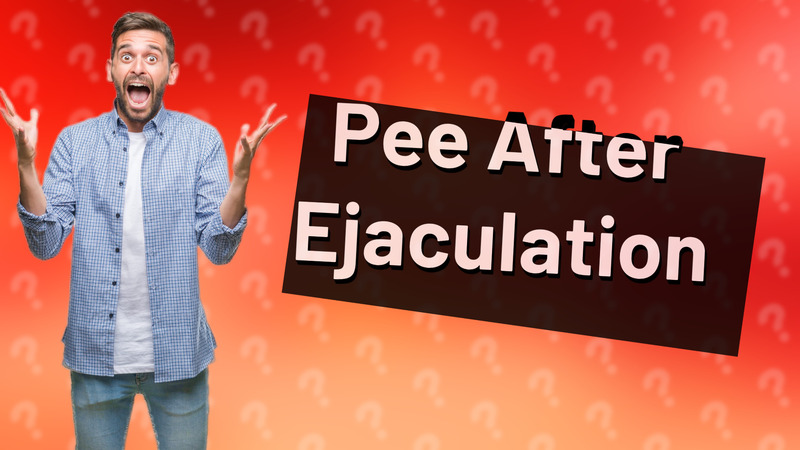 Pee After Ejaculation