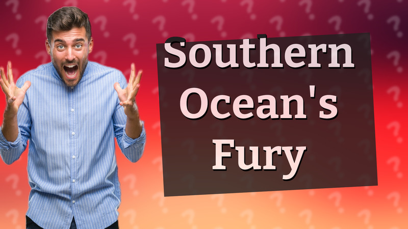 Southern Ocean's Fury