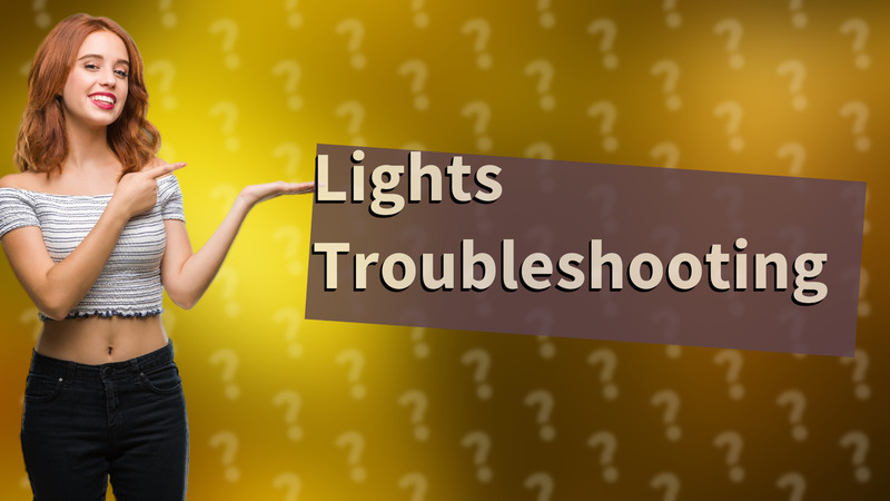 Lights Troubleshooting