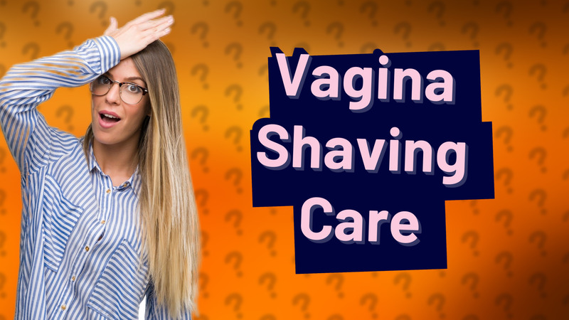 Vagina Shaving Care