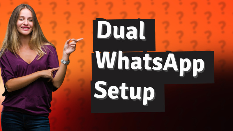 Dual WhatsApp Setup