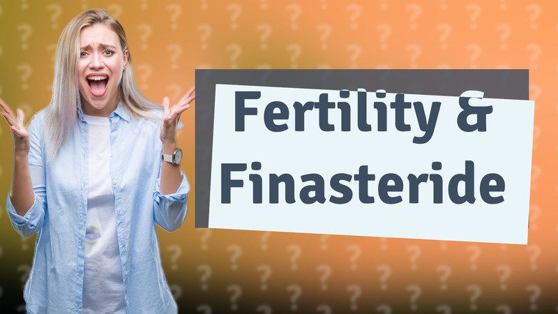 Fertility & Finasteride