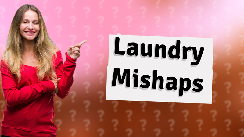 Laundry Mishaps
