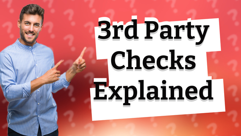 3rd Party Checks Explained