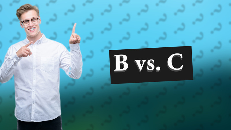 B vs. C