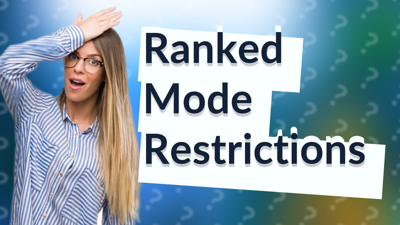 Ranked Mode Restrictions