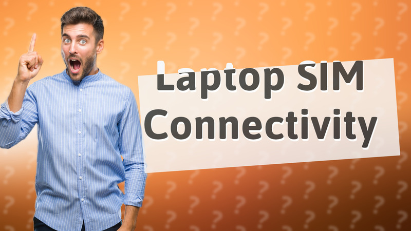 Laptop SIM Connectivity