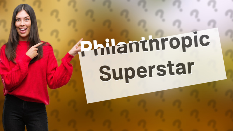 Philanthropic Superstar