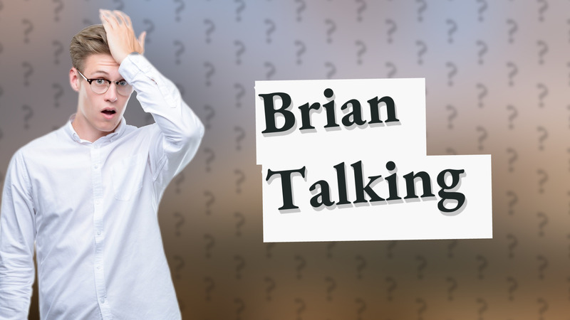 Brian Talking