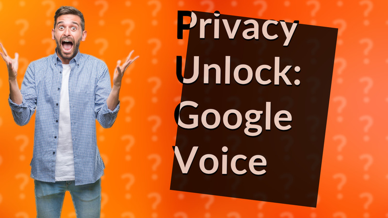 Privacy Unlock: Google Voice
