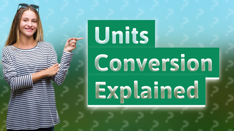Units Conversion Explained