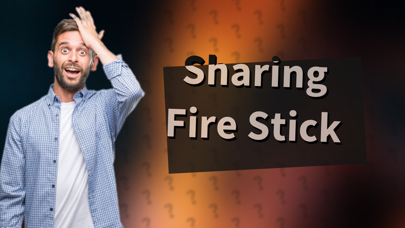 Sharing Fire Stick