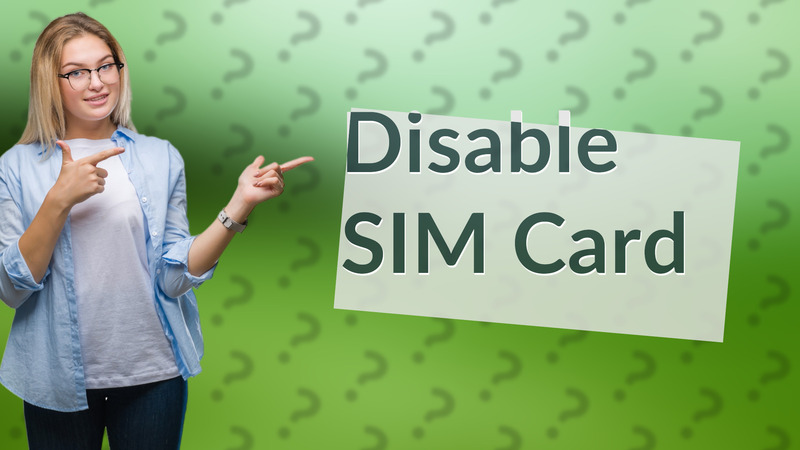 Disable SIM Card