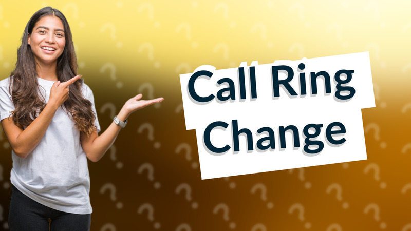 Call Ring Change