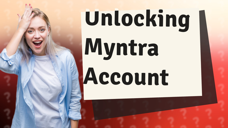 Unlocking Myntra Account