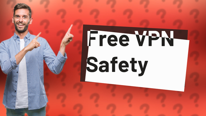 Free VPN Safety