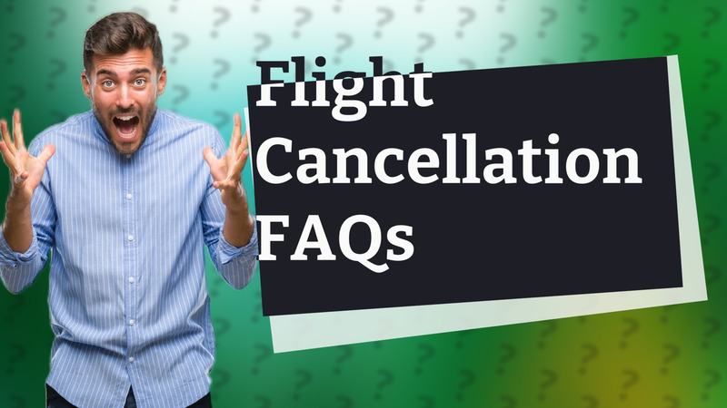 Flight Cancellation FAQs