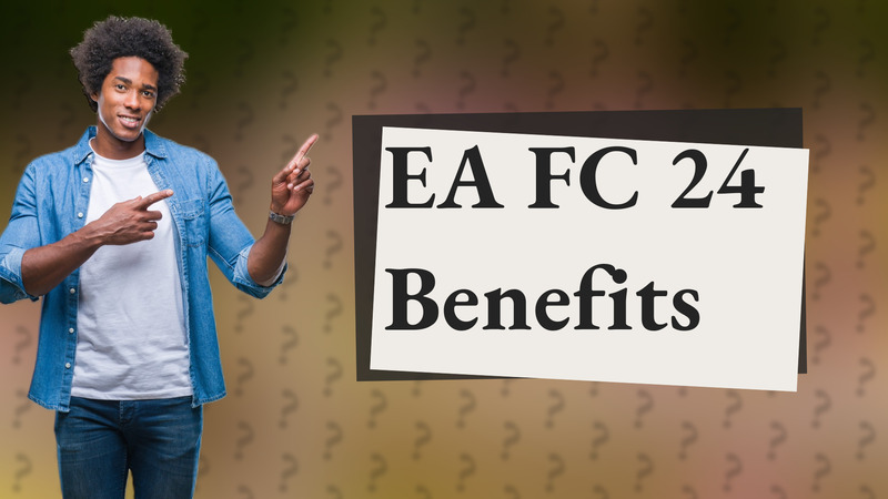 EA FC 24 Benefits