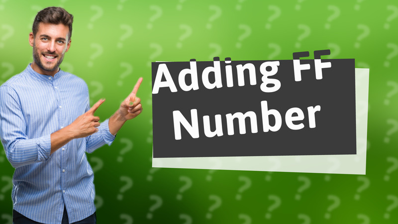 Adding FF Number