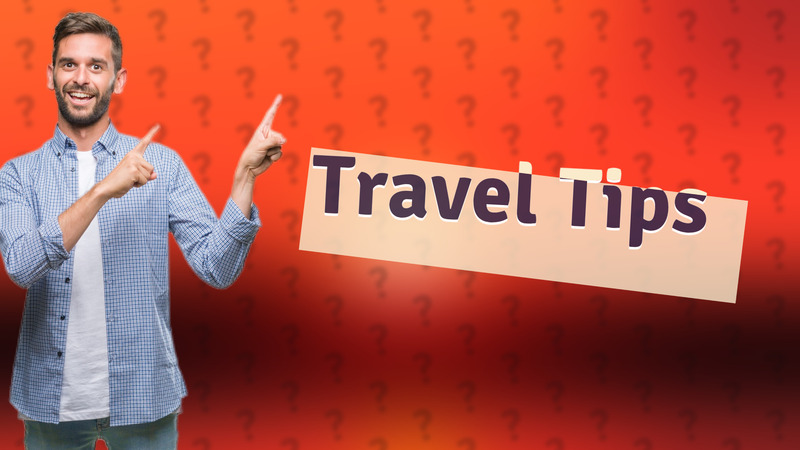 Travel Tips