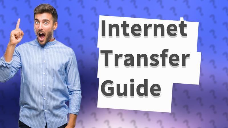 Internet Transfer Guide