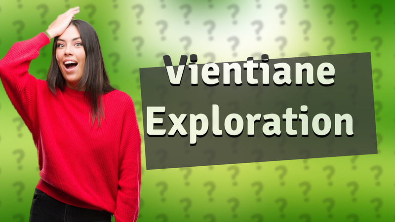 Vientiane Exploration