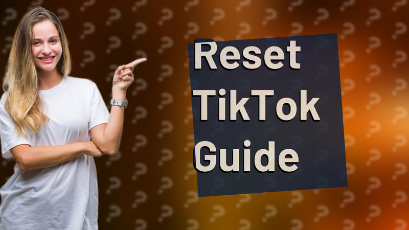 Reset TikTok Guide