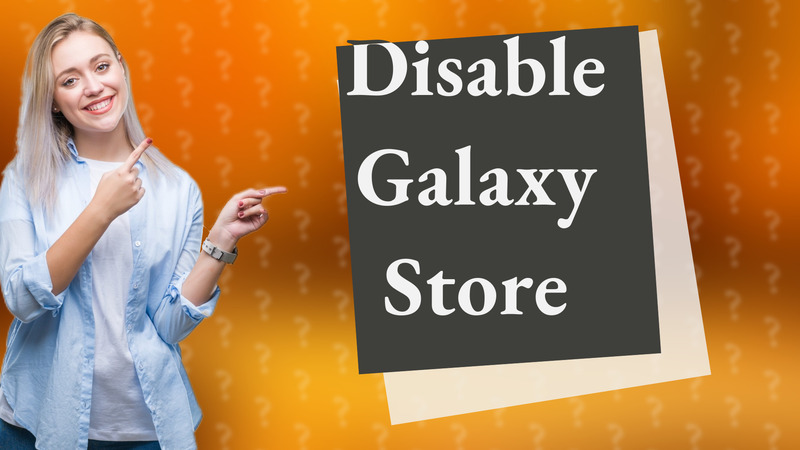 Disable Galaxy Store