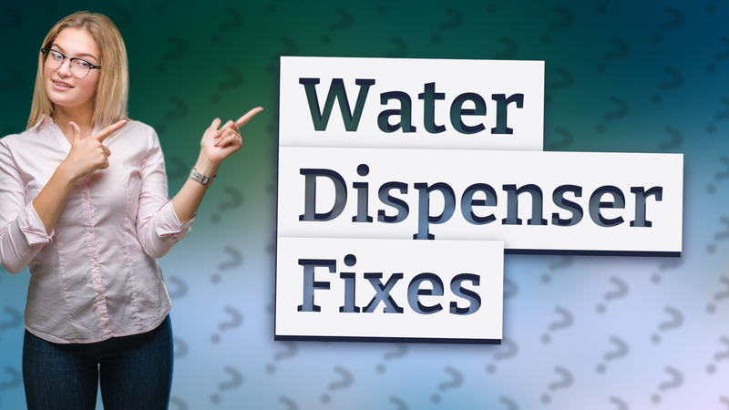 Water Dispenser Fixes