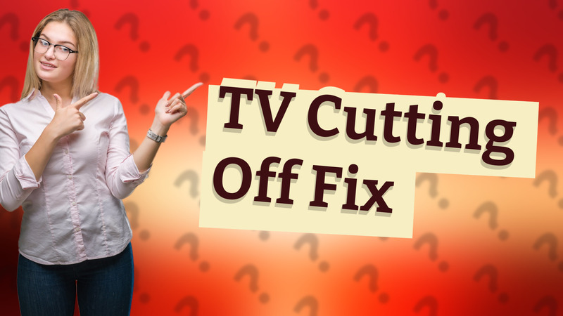 TV Cutting Off Fix