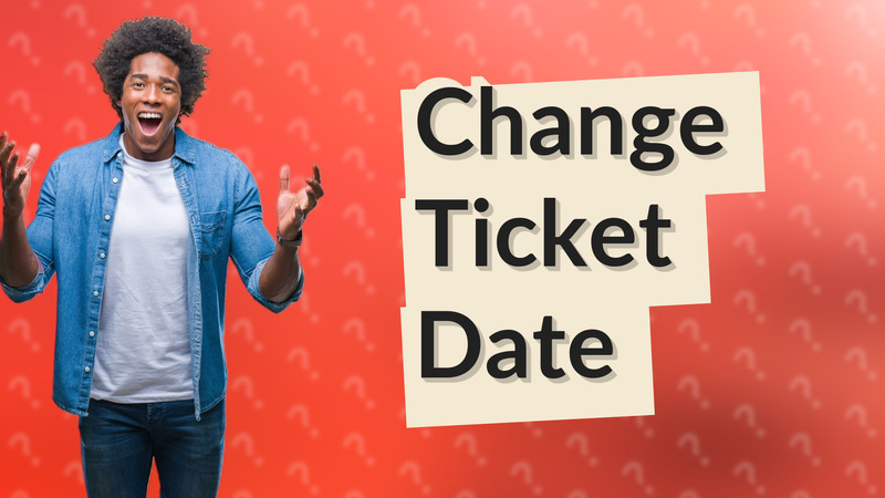Change Ticket Date