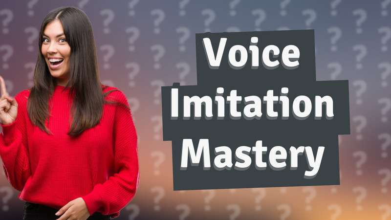 Voice Imitation Mastery