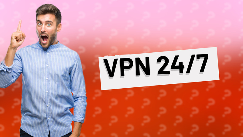 VPN 24/7