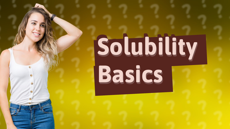 Solubility Basics