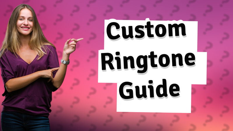 Custom Ringtone Guide