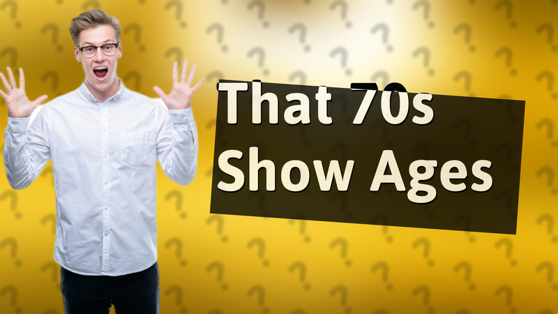 That 70s Show Ages
